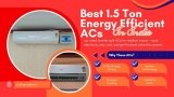 6 Best 1.5 Ton Energy Efficient AC with highest iseer rating in India 2026