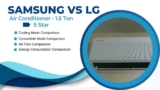 Samsung Vs LG AC – 1.5 Ton 5 Star AC Comparison
